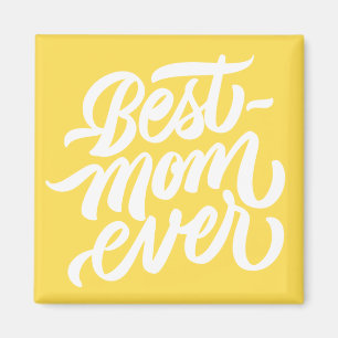 Best Mom Ever Handwritten Script Typography Yellow Magnet