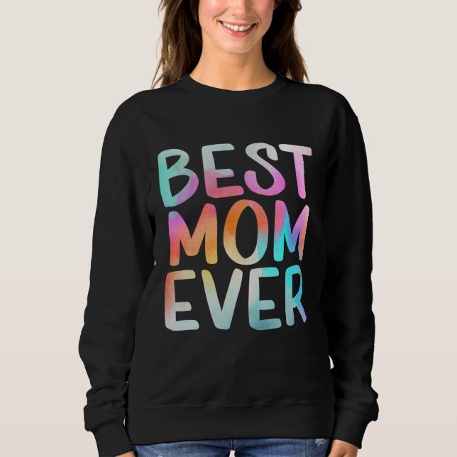 Best Mom Ever Happy Mother s Day Mom Life  Mama Ti Sweatshirt (Front)