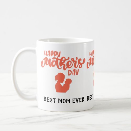 Best Mom Ever Happy Mothers Day Coffee Mug