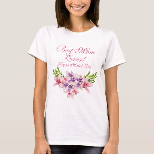 Best Mom Ever Happy Mothers Day Floral T_Shirt