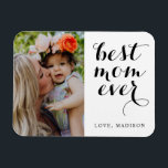 Best Mom Ever Happy Mother's Day Photo Magnet<br><div class="desc">Customize This Custom Magnet with Your Own Image and Text.</div>