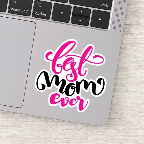 Best Mom Ever  HAPPY MOTHERS DAY Sticker
