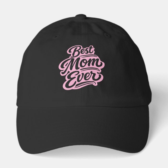 Best Mom Ever  Hat (Front)