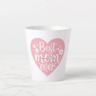 Best Mom Ever - Heart Latte Mug