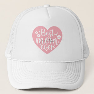 Best Mom Ever - Heart Trucker Hat