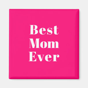 Best Mom Ever hot pink white modern typography Magnet