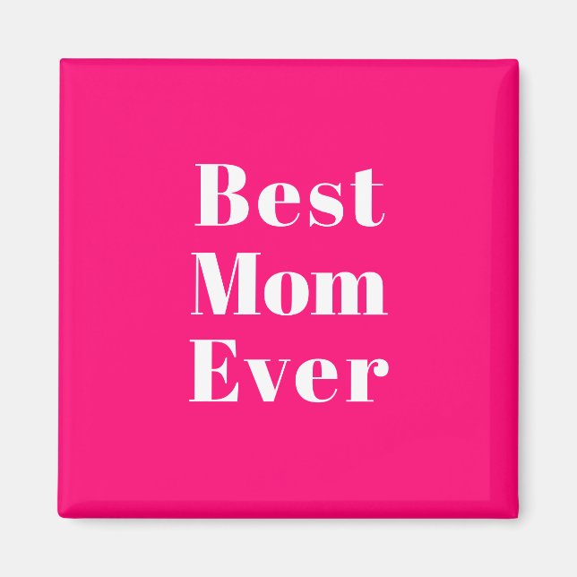 Best Mom Ever hot pink white modern typography Magnet (Front)