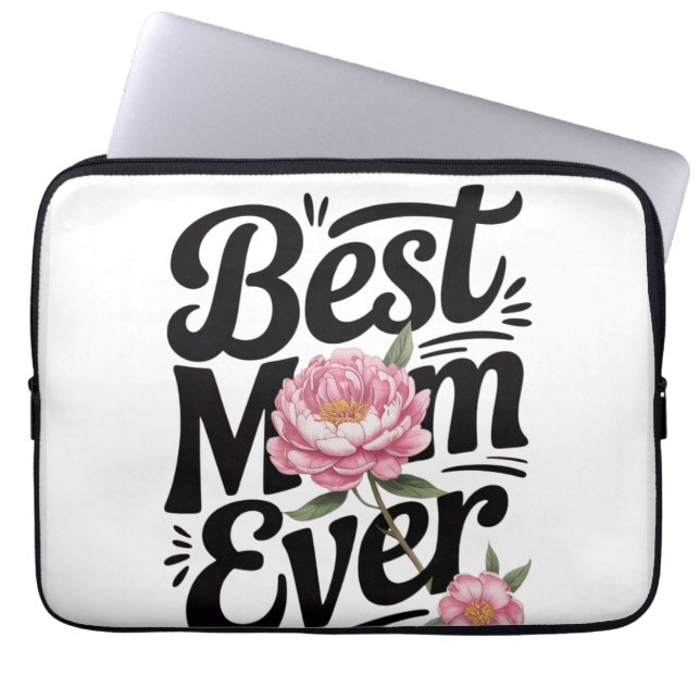 "Best Mom Ever"  Laptop Sleeve (Front)