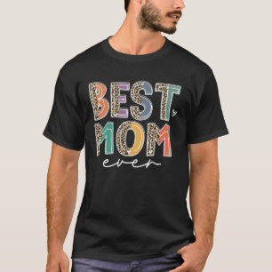 Best Mom Ever Leopard Flash Happy Mother Day Mama T-Shirt
