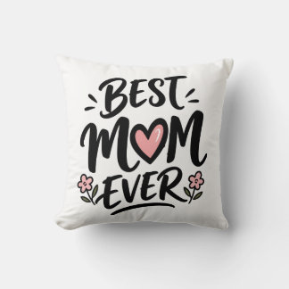 Best Mom Ever Love Throw Pillow
