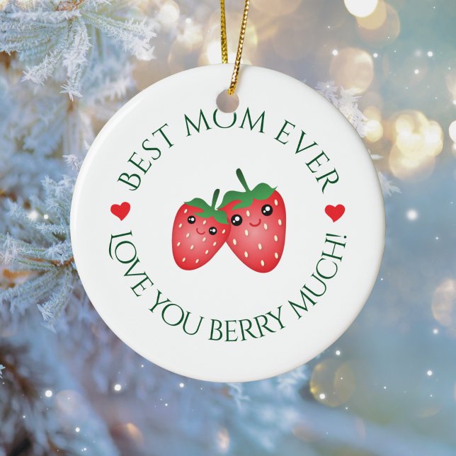 Best Mom Ever Love You Berry Much Christmas Ceramic Ornament (Creator Uploaded)