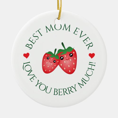 Best Mom Ever Love You Berry Much Christmas Ceramic Ornament