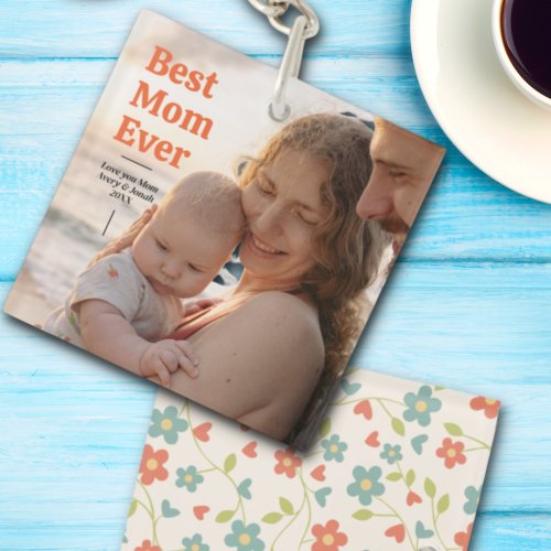 Best Mom Ever Love You Mom Mothers Day Photo Keychain