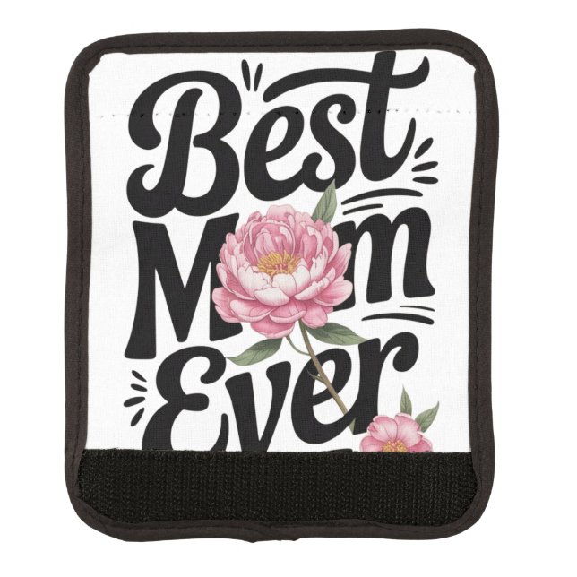 "Best Mom Ever"  Luggage Handle Wrap (Front)