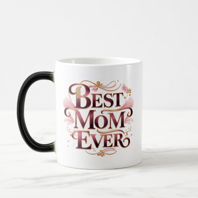 Best Mom Ever - Magical Morphing Mug (Left)