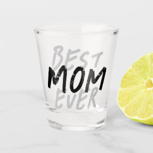 Best Mom Ever Modern Black and Gray Grunge Shot Glass