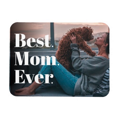 Best Mom Ever Modern Custom  Magnet