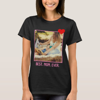 Best Mom Ever | Modern Custom Mothers Day Photo T-Shirt