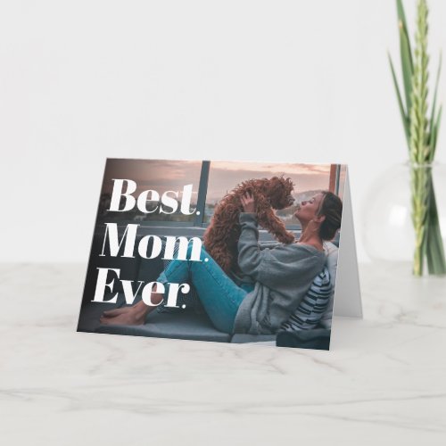 Best Mom Ever Modern Custom Photo  Card