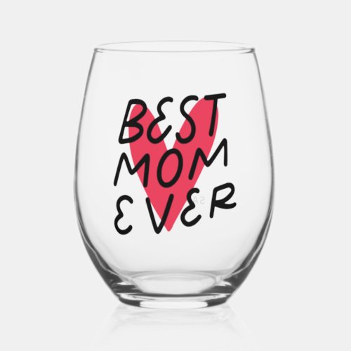 Best Mom Ever Modern Hand Lettering Mothers Day Stemless Wine Glass