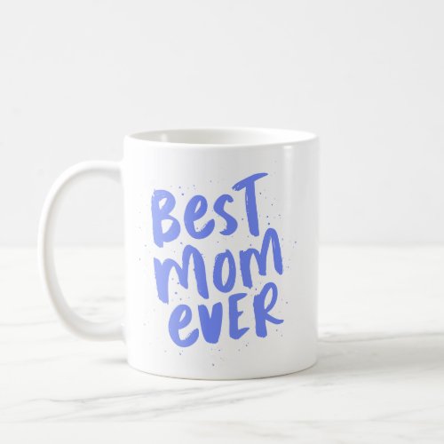 Best mom ever modern periwinkle blue mothers day coffee mug