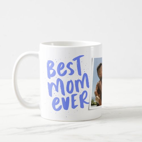 Best mom ever modern periwinkle photo Mothers Day Coffee Mug