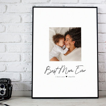 Best Mom Ever | Modern Photo Custom Poster by marisuvalencia at Zazzle