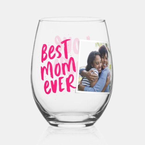 Best mom ever modern pink photo Mothers Day Stemless Wine Glass