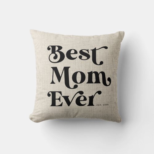 Best Mom Ever Modern Rustic Typography  Throw Pillow