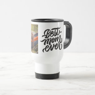 Best Mom Ever Modern Script Personalized Photo Travel Mug