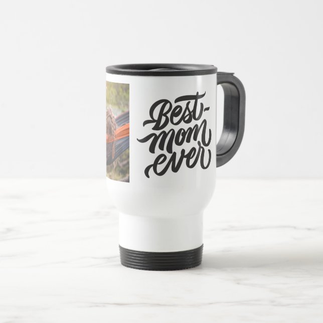 Best Mom Ever Modern Script Personalized Photo Travel Mug (Front Right)