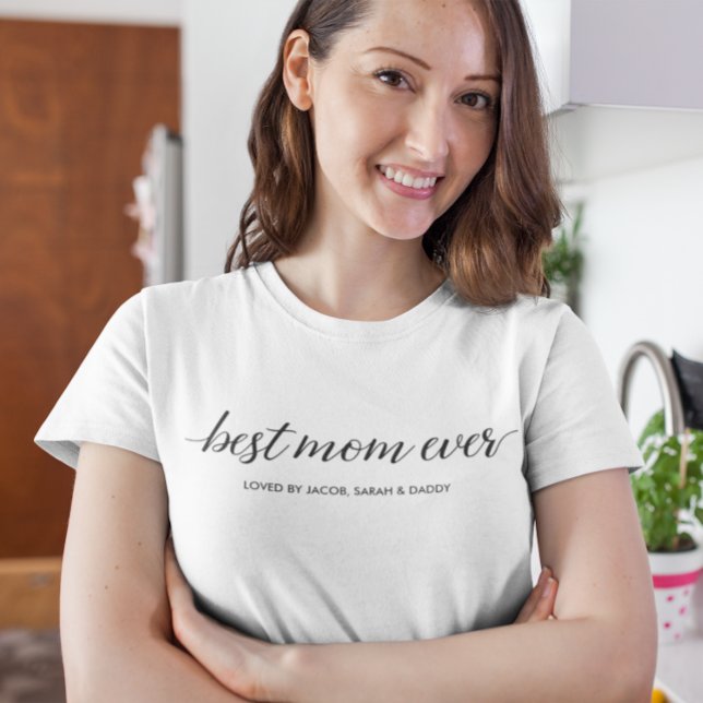 Best mom ever Modern Script Personalized T-Shirt (Best mom ever modern typography personalized tshirt.)