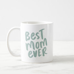 Best mom ever modern trendy green mother&#39;s day coffee mug