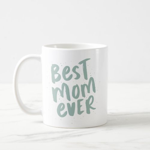Best mom ever modern trendy green mothers day coffee mug