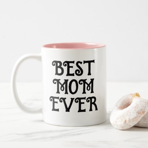 Best Mom Ever Modern Typography Mothers Day Gift  Two_Tone Coffee Mug