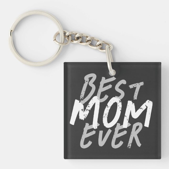Best Mom Ever Modern White and Gray Grunge Keychain (Front)