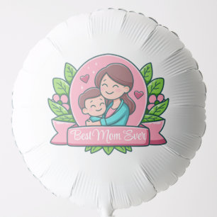Best Mom Ever, Mom And Child, Custom Balloon