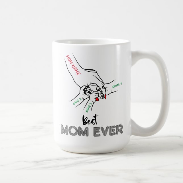 Best Mom Ever, Mom Of 3, Customized Mom Name Coffee Mug (Right)