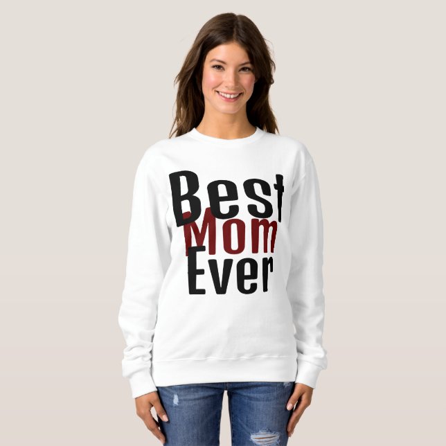 best mom ever, mommy mother mama simple gift sweatshirt (Front Full)