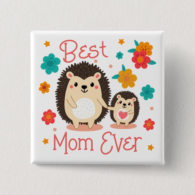 Best Mom Ever Mother And Baby Hedgehog  Button (Front)
