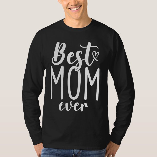 Best Mom Ever Mother Mum Mother's Day Love Thank Y T-Shirt (Front)