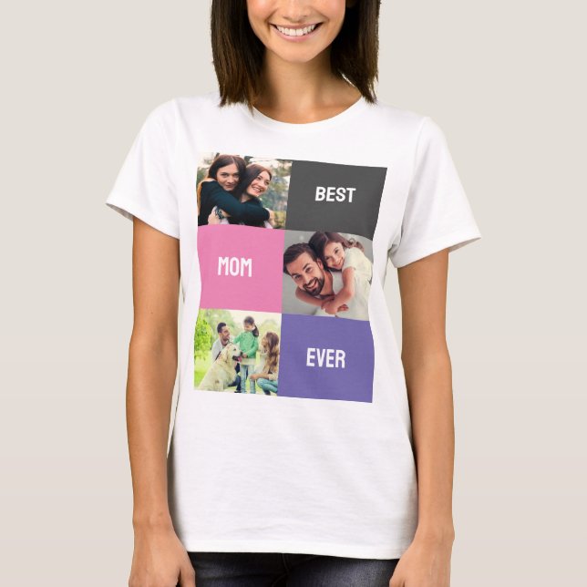 Best Mom Ever | Mother's Day 3 Photo Collage T-Shirt (Front)