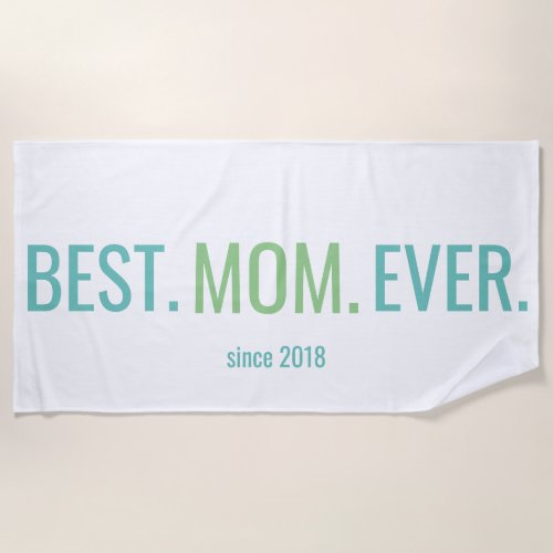 Best Mom Ever Mothers Day Beach Towel With Year