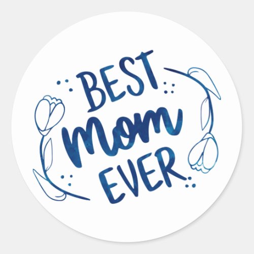 Best Mom Ever Mothers Day Blue Floral Gift Idea Classic Round Sticker