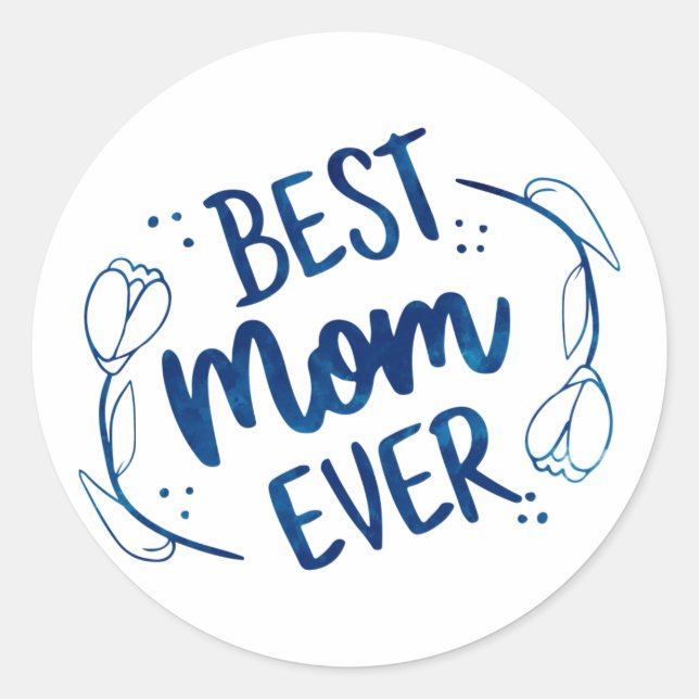 Best Mom Ever Mothers Day Blue Floral Gift Idea Classic Round Sticker (Front)