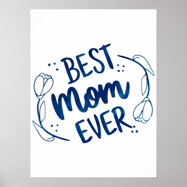Best Mom Ever Mothers Day Blue Floral Gift Idea Poster (Front)