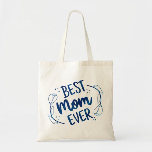 Best Mom Ever Mothers Day Blue Floral Gift Idea Tote Bag