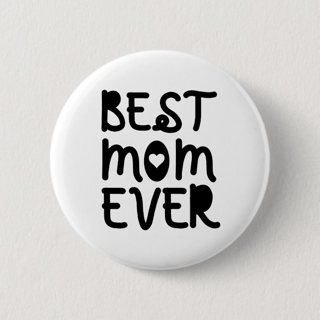 Best Mom Ever Mother's Day Button (Front)