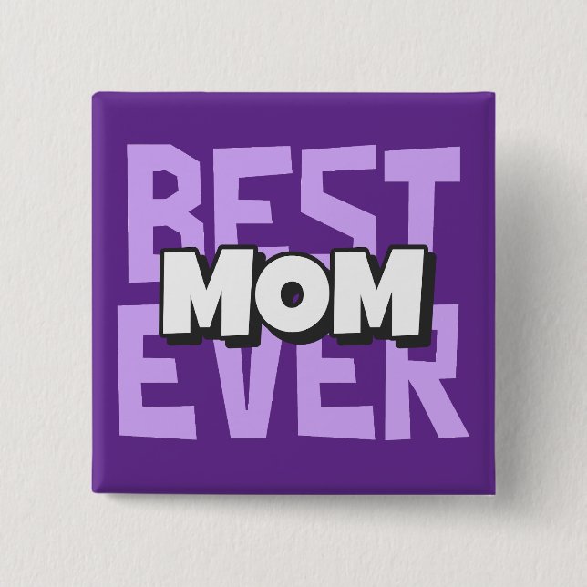 Best Mom Ever | Mother's Day Button (Front)
