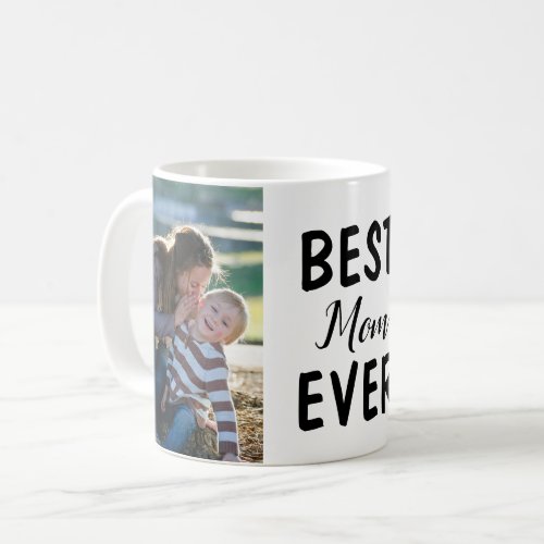 Best Mom Ever Mothers Day Custom Photo Mug Coffe Coffee Mug